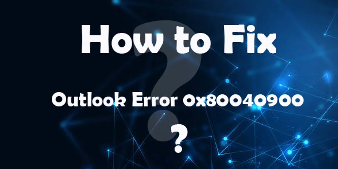 How to Troubleshoot This Outlook 0x80040900 Error?